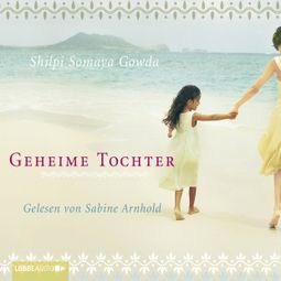 Das Buch “Geheime Tochter (ungekürzt) – Shilpi Somaya Gowda” online hören