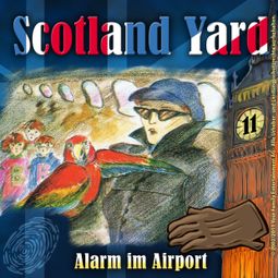 Das Buch “Scotland Yard, Folge 11: Alarm im Airport – Wolfgang Pauls” online hören