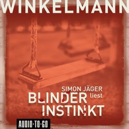 Das Buch “Blinder Instinkt (Gekürzt) – Andreas Winkelmann” online hören
