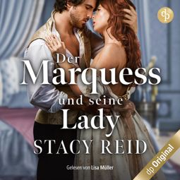 Das Buch “Der Marquess und seine Lady - London Wallflowers-Reihe, Band 2 (Ungekürzt) – Stacy Reid” online hören