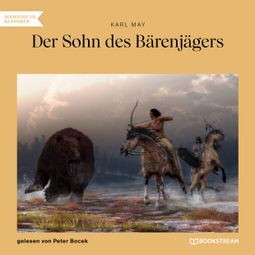 Das Buch “Der Sohn des Bärenjägers (Ungekürzt) – Karl May” online hören