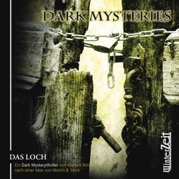 Das Buch “Dark Mysteries, Folge 2: Das Loch – Martin B. Stark, Markus Winter” online hören