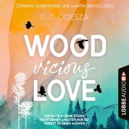 Das Buch “WOOD Vicious LOVE - Wood Love, Teil 3 (Ungekürzt) – D. C. Odesza” online hören