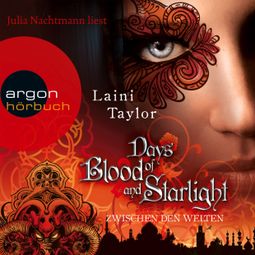 Das Buch «Days of Blood and Starlight - Zwischen den Welten (Ungekürzte Fassung) – Laini Taylor» online hören