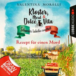 Das Buch “Rezept für einen Mord - Kloster, Mord und Dolce Vita - Schwester Isabella ermittelt, Folge 7 (Ungekürzt) – Valentina Morelli” online hören