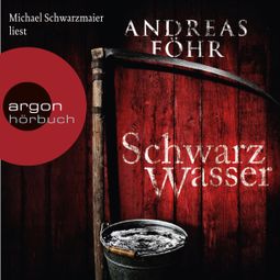Das Buch “Schwarzwasser - Ein Wallner & Kreuthner Krimi, Band 7 (Ungekürzte Lesung) – Andreas Föhr” online hören