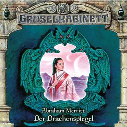 Das Buch “Gruselkabinett, Folge 110: Der Drachenspiegel – Abraham Merritt” online hören