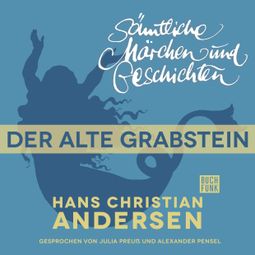 Das Buch “H. C. Andersen: Sämtliche Märchen und Geschichten, Der alte Grabstein – Hans Christian Andersen” online hören