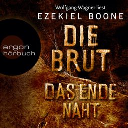 Das Buch “Das Ende naht - Die Brut, Band 3 (Ungekürzte Lesung) – Ezekiel Boone” online hören
