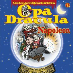 Das Buch “Opa Draculas Gutenachtgeschichten, Folge 2: Napoleon – Opa Dracula” online hören