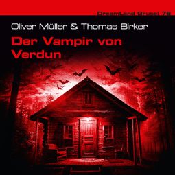 Das Buch “Dreamland Grusel, Folge 76: Der Vampir von Verdun (ungekürzt) – Oliver Müller, Thomas Birker” online hören