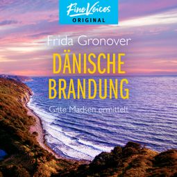 Das Buch “Dänische Brandung - Gitte Madsen ermittelt, Teil 4 (Ungekürzt) – Frida Gronover” online hören