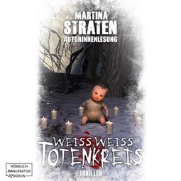 Das Buch «Weiss, Weiss Totenkreis (ungekürzt) – Martina Straten» online hören