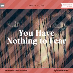 Das Buch “You Have Nothing to Fear (Unabridged) – Reggie Oliver” online hören