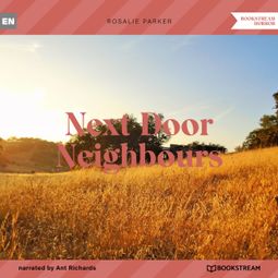 Das Buch “Next Door Neighbours (Unabridged) – Rosalie Parker” online hören