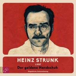 Das Buch “Der goldene Handschuh (ungekürzt) – Heinz Strunk” online hören