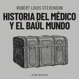 Das Buch “Historia del médico y el baúl mundo (Completo) – Robert Louis Stevenson” online hören