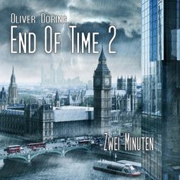 Das Buch “End of Time, Folge 2: Zwei Minuten (Oliver Döring Signature Edition) – Oliver Döring” online hören