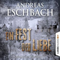 Das Buch “Ein Fest der Liebe - Kurzgeschichte – Andreas Eschbach” online hören