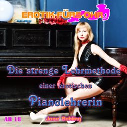 Das Buch “Erotik für's Ohr, Die strenge Lehrmethode einer erotischen Pianolehrerin – Jane Rohling” online hören