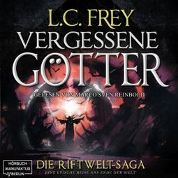 Das Buch “Vergessene Götter - Die Riftwelt-Saga - Ein episches Endzeit-Abenteuer, Band 4 (ungekürzt) – L.C. Frey” online hören