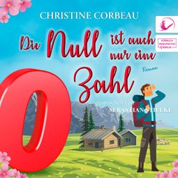 Das Buch “Die Null ist auch nur eine Zahl - Das Nullen-Storyversum - Zino, Band 3 (ungekürzt) – Christine Corbeau” online hören