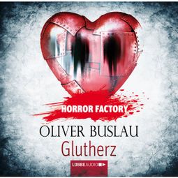 Das Buch “Horror Factory, Folge 11: Glutherz – Oliver Buslau” online hören