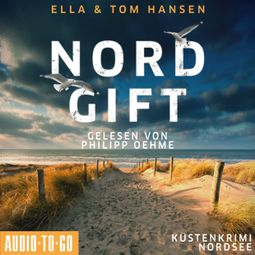 Das Buch “Nordgift - Inselpolizei Amrum-Föhr - Küstenkrimi Nordsee, Band 1 (ungekürzt) – Ella Hansen, Tom Hansen” online hören