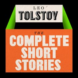 Das Buch “Leo Tolstoy: The Short Stories (Unabridged) – Leo Tolstoy” online hören