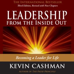Das Buch “Leadership from the Inside Out - Becoming a Leader for Life (Unabridged) – Kevin Cashman” online hören