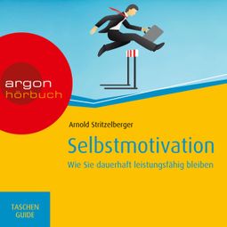 Das Buch “Selbstmotivation - Wie Sie dauerhaft leistungsfähig bleiben - Haufe TaschenGuide (Ungekürzte Fassung) – Reinhold Stritzelberger” online hören