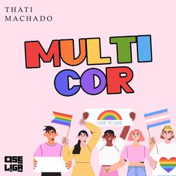 Das Buch “Multicor - Orgulho de Ser, Livro 1 (Abreviado) – Thati Machado” online hören