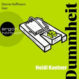 Das Buch “Dummheit (Ungekürzte Lesung) – Heidi Kastner” online hören