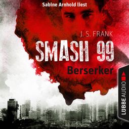 Das Buch “Berserker - Smash99, Folge 4 (Ungekürzt) – J. S. Frank” online hören
