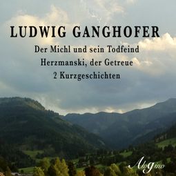 Das Buch “Der Michl und sein Todfeind / Herzmanski der Getreue – Ludwig Ganghofer” online hören