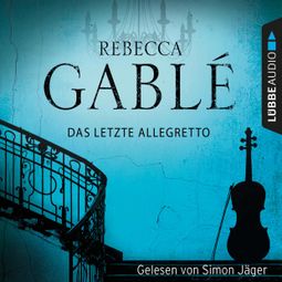 Das Buch “Das letzte Allegretto (Gekürzt) – Rebecca Gablé” online hören