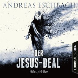 Das Buch “Der Jesus-Deal, Folge 1-4: Die kompletter Hörspiel-Reihe nach Andreas Eschbach – Andreas Eschbach” online hören