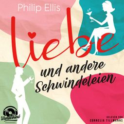 Das Buch “Liebe und andere Schwindeleien (Ungekürzt) – Philip Ellis” online hören