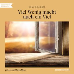 Das Buch “Viel Wenig macht auch ein Viel (Ungekürzt) – Anna Schieber” online hören