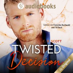 Das Buch “Twisted Decision - Twisted, Band 2 (Ungekürzt) – C. R. Scott” online hören
