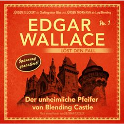 Das Buch “Edgar Wallace - Edgar Wallace löst den Fall, Nr. 1: Der unheimliche Pfeifer von Blending Castle – Dietmar Kuegler” online hören