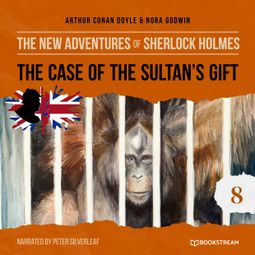Das Buch “The Case of the Sultan's Gift - The New Adventures of Sherlock Holmes, Episode 8 (Unabridged) – Sir Arthur Conan Doyle, Nora Godwin” online hören