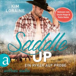 Das Buch “Saddle Up - Ein Ryker auf Probe - Ryker Ranch, Band 1 (Ungekürzt) – Kim Loraine” online hören