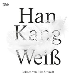 Das Buch “Weiß (ungekürzte Lesung) – Han Kang” online hören