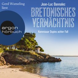 Das Buch “Bretonisches Vermächtnis - Kommissar Dupins achter Fall (Ungekürzte Lesung) – Jean-Luc Bannalec” online hören
