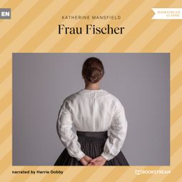 Das Buch “Frau Fischer (Unabridged) – Katherine Mansfield” online hören