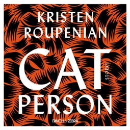 Das Buch “Cat Person (Ungekürzte Lesung) – Kristen Roupenian” online hören