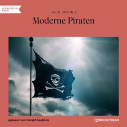 Das Buch “Moderne Piraten (Ungekürzt) – Hans Dominik” online hören