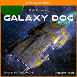 Das Buch “Galaxy Dog - Dark Galaxy Book, Book 1 (Unabridged) – Brett Fitzpatrick” online hören