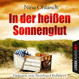 Das Buch “In der heißen Sonnenglut - John Benthien: Die Jahreszeiten-Reihe 3 – Nina Ohlandt” online hören